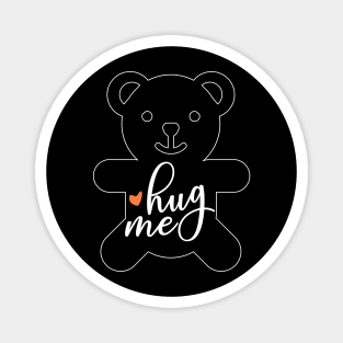 HUG ME BEAR QUOTE Magnet